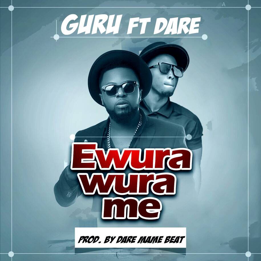 Guru ft. Dare Mame Beat -Ewura Wura Me (Prod. By DareMameBeat)