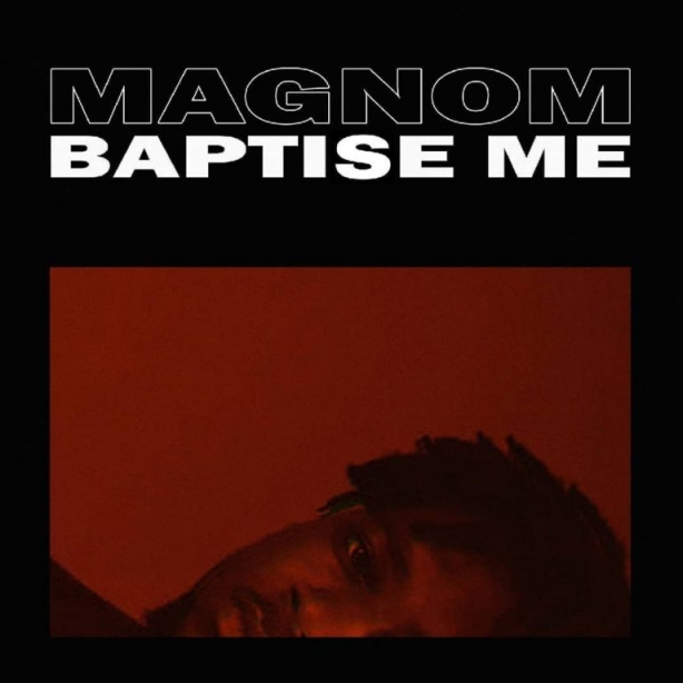 Magnom - Baptise Me (Prod. By Magnom)