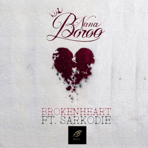 Nana Boroo ft. Sarkodie - Broken Heart (Prod. by Streetbeatz)