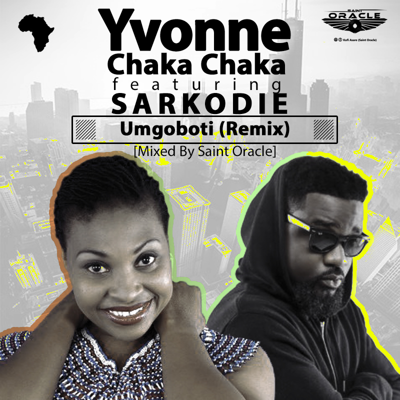 Yvonne Chaka Chaka ft Sarkodie - Umgoboti Remix (Mixed By Saint Oracle)