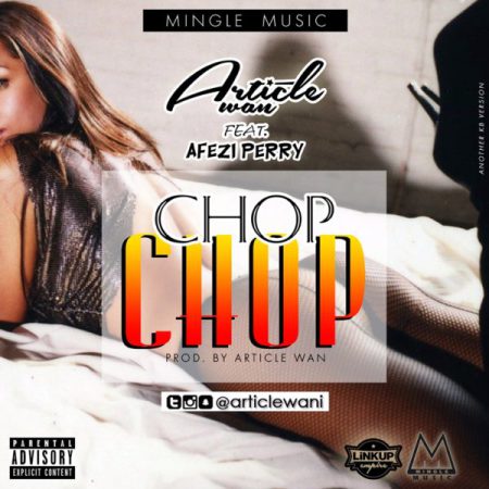 Article Wan Ft Afezi Perry - Chop Chop (Prod By Article Wan)