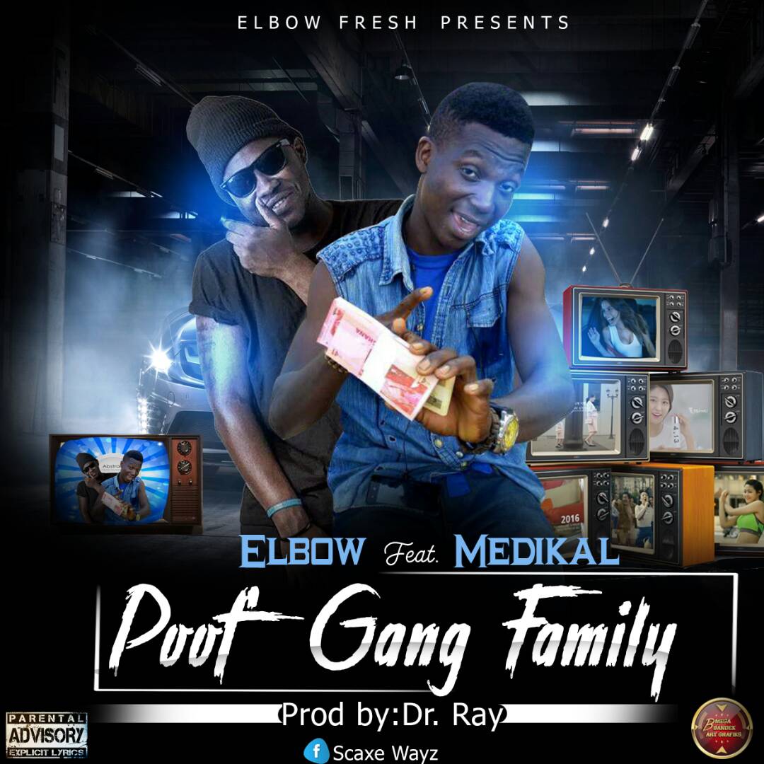 Elbow ft Medikal - Poof Gang Family (Prod by Dr Ray)