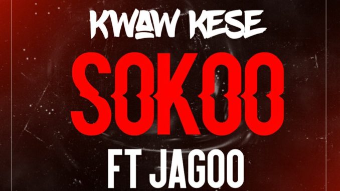 Kwaw Kese Ft Jagoo - Sokoo