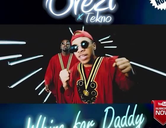 Orezi Ft. Tekno - Whine For Daddy (Official Video)