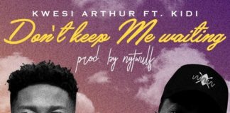 Kwesi Arthur ft Kidi - Don’t Keep Me Waiting (Prod By Nytwulf)